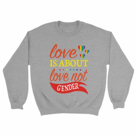 Love Is About Love Equality Sweatshirt Light Grey