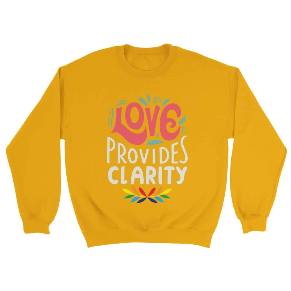 Motivational Sweatshirt Love Provides Clarity Yellow