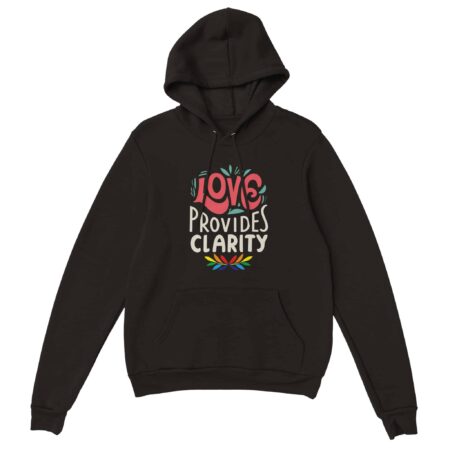 Motivational Hoodie Love Provides Clarity Black