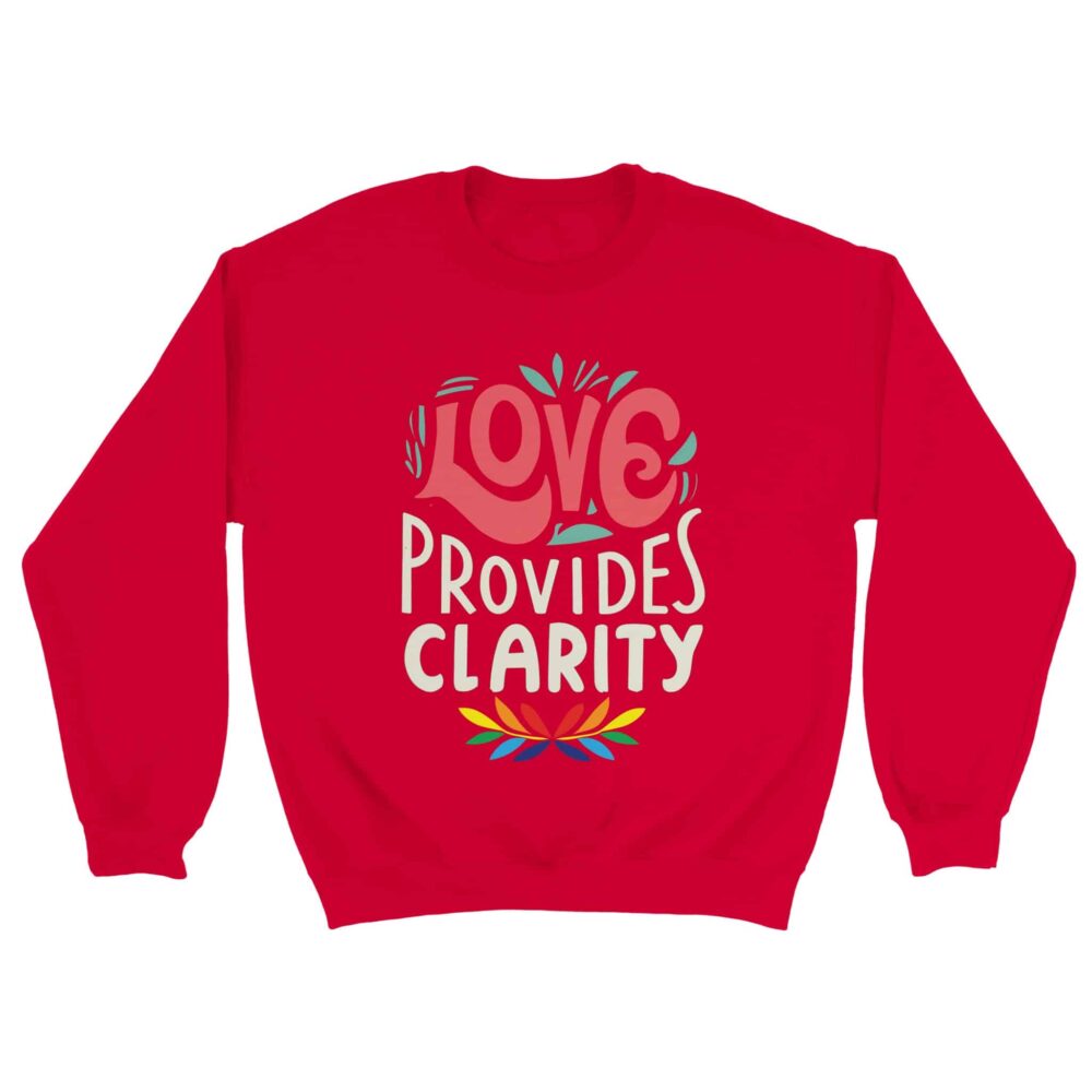 Motivational Sweatshirt Love Provides Clarity Red