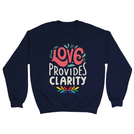 Motivational Sweatshirt Love Provides Clarity Navy