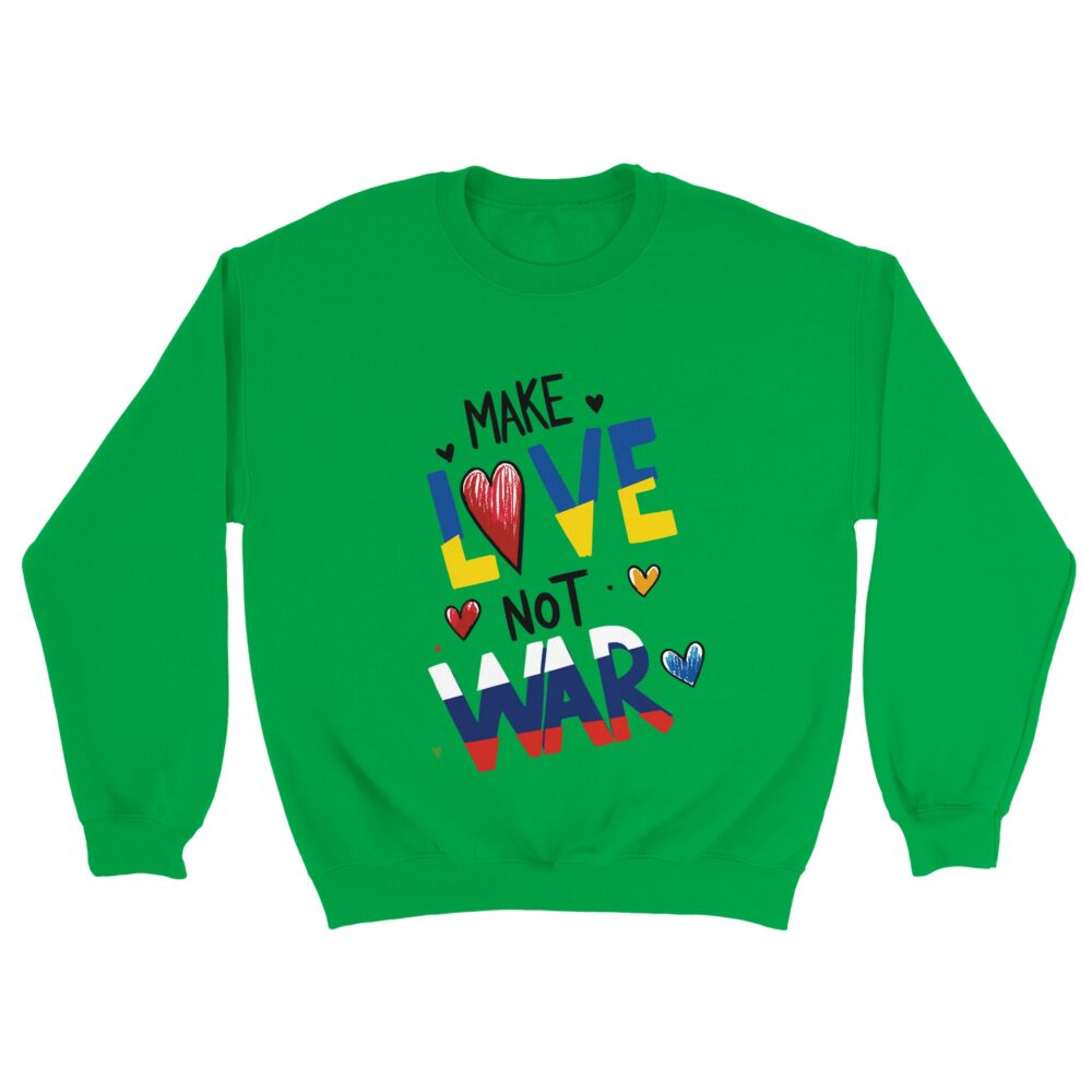 Make Love Not War Sweatshirt Green