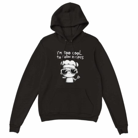 I am Too Cool for Recipes Hoodie Black