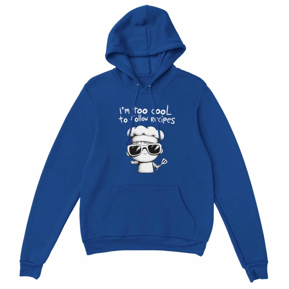 I am Too Cool for Recipes Hoodie Blue