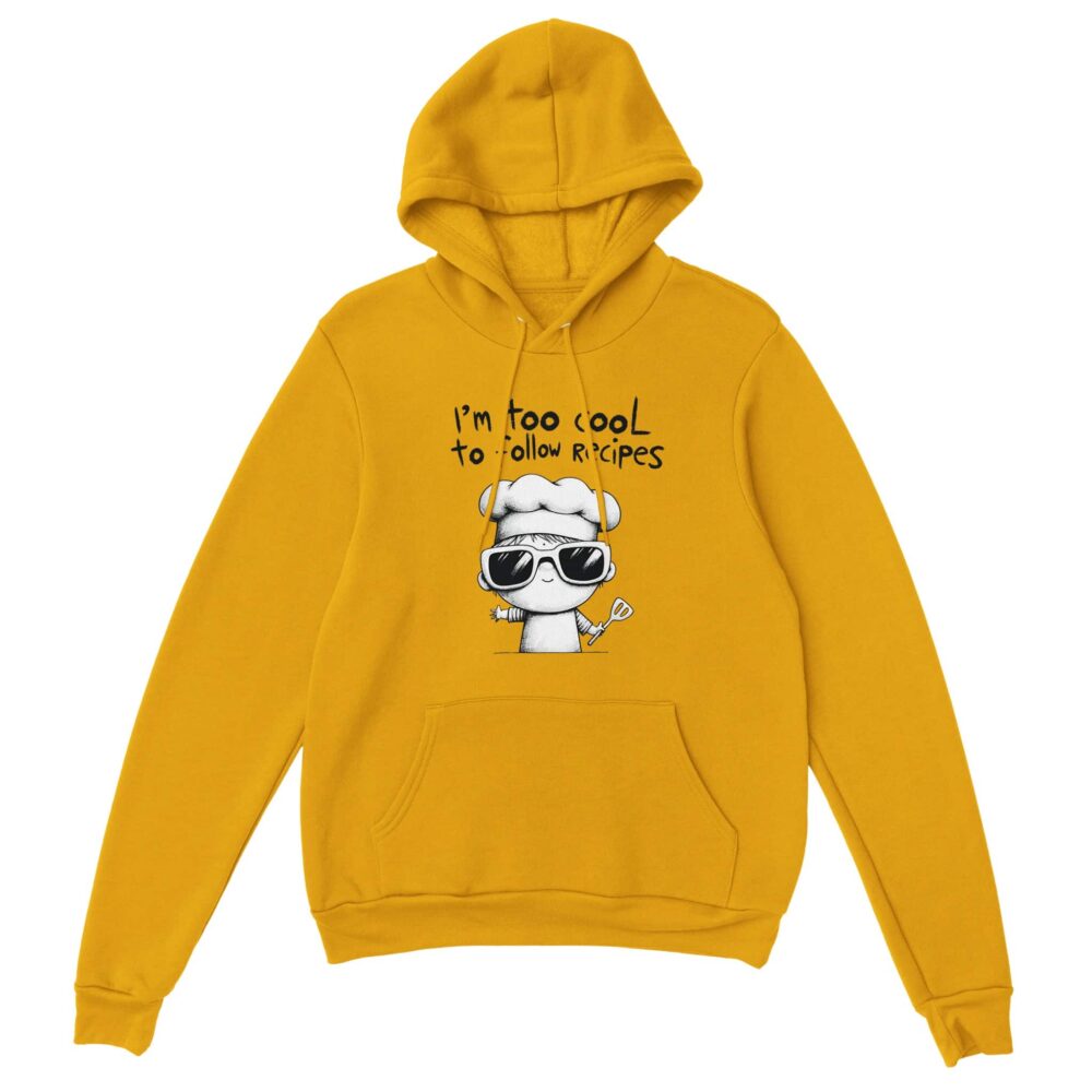 I am Too Cool for Recipes Hoodie Yellow
