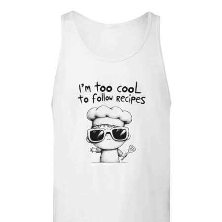 I am Too Cool for Recipes Tank Top White