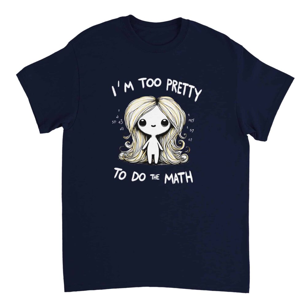 I am Too Pretty for Math T-shirt Navy
