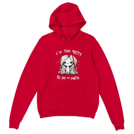 I Am Too Pretty for Math Hoodie Red