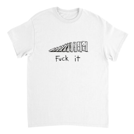 Fuck It Funny T-shirt with The Effect Of Domino Print White