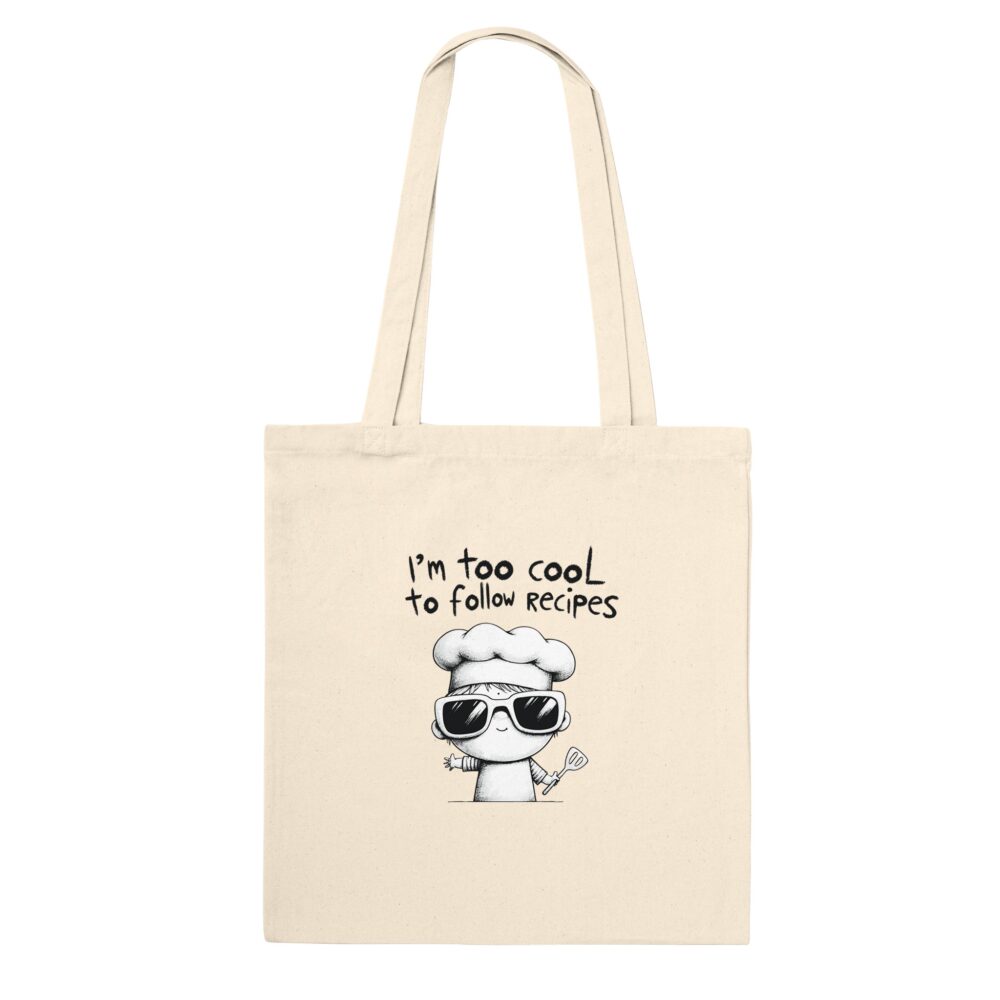 I am Too Cool for Recipes Tote Bag Natural
