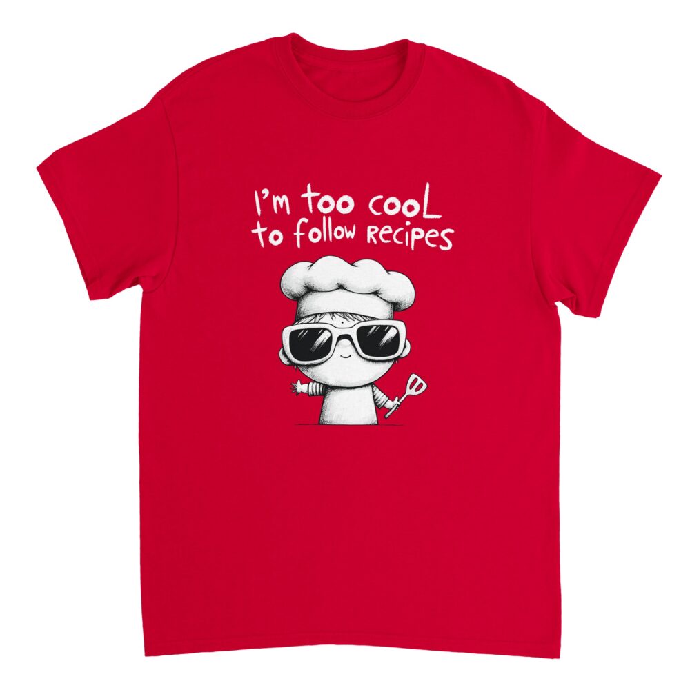 I am Too Cool for Recipes T-shirt Red