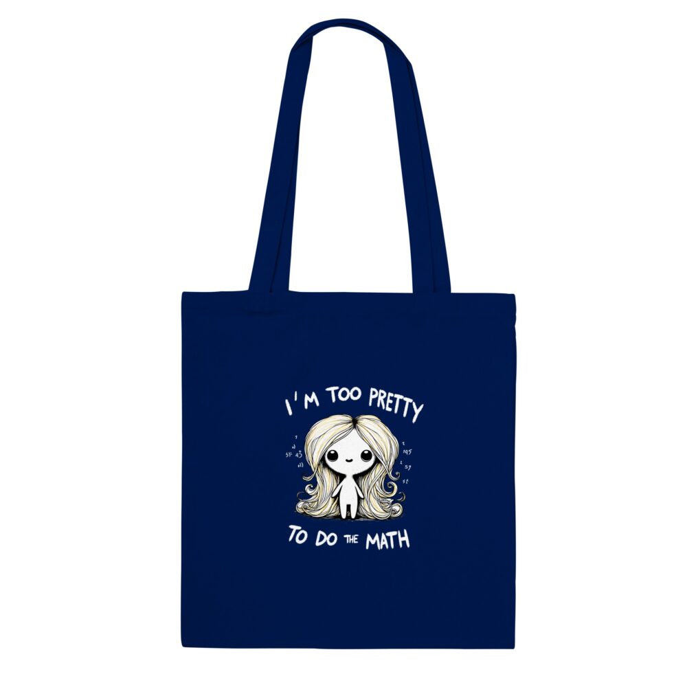 I am Too Pretty for Math Tote Bag Navy