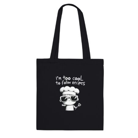 I am Too Cool for Recipes Tote Bag Black