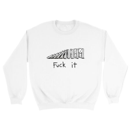 Fuck It Funny Sweatshirt Effect Domino Print White