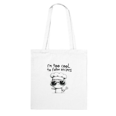 I am Too Cool for Recipes Tote Bag White
