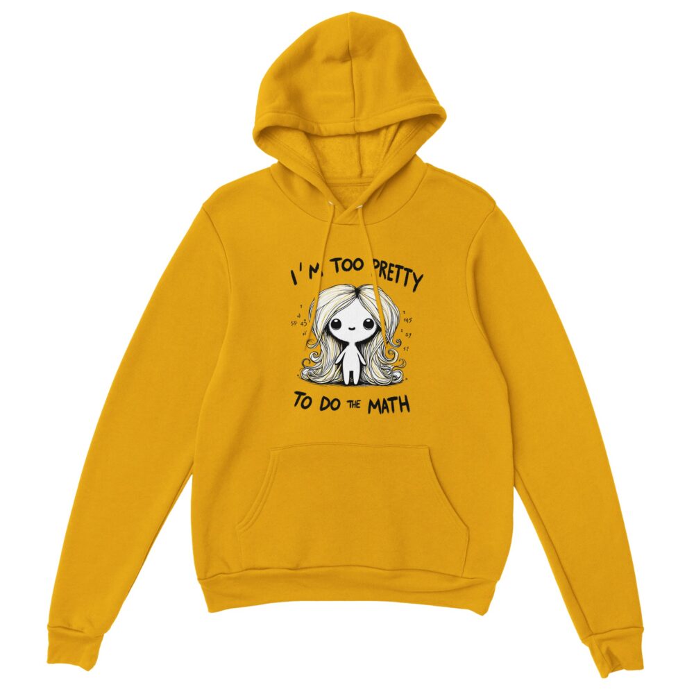 I Am Too Pretty for Math Hoodie Yellow