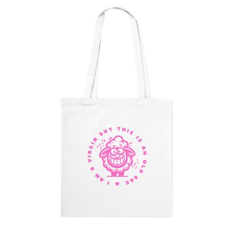 Stupid Tote Bag Sayings: I am a Virgin But This is An Old Bag White