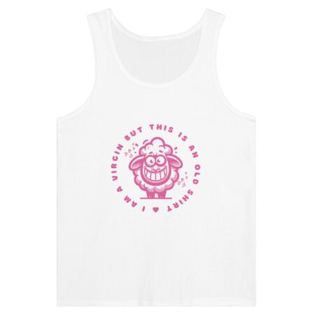 Stupid Tank Top Sayings: I am a Virgin But This is An Old Shirt White