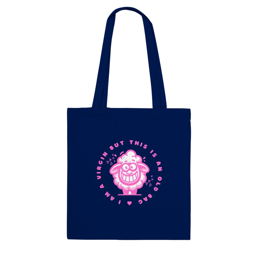Stupid Tote Bag Sayings: I am a Virgin But This is An Old Bag Navy