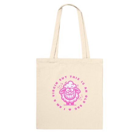 Stupid Tote Bag Sayings: I am a Virgin But This is An Old Bag Natural