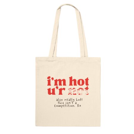 Inner Strength Empowerment Tote Bag: I'm Hot You're Not. Natural