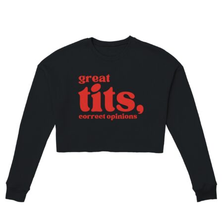 Woman Quote Cropped Sweatshirt: Great Tits, Correct Opinions. Black
