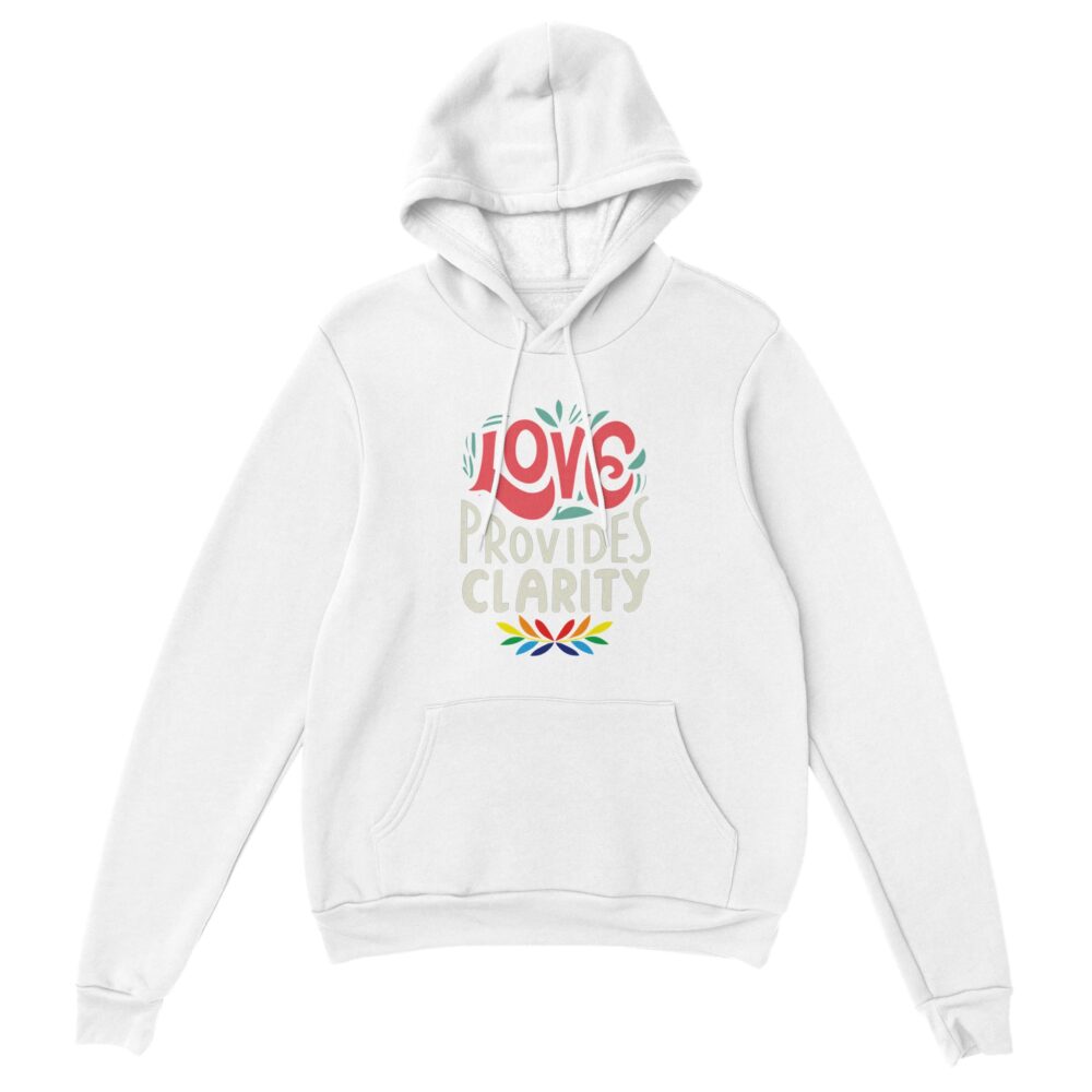 Motivational Hoodie Love Provides Clarity White