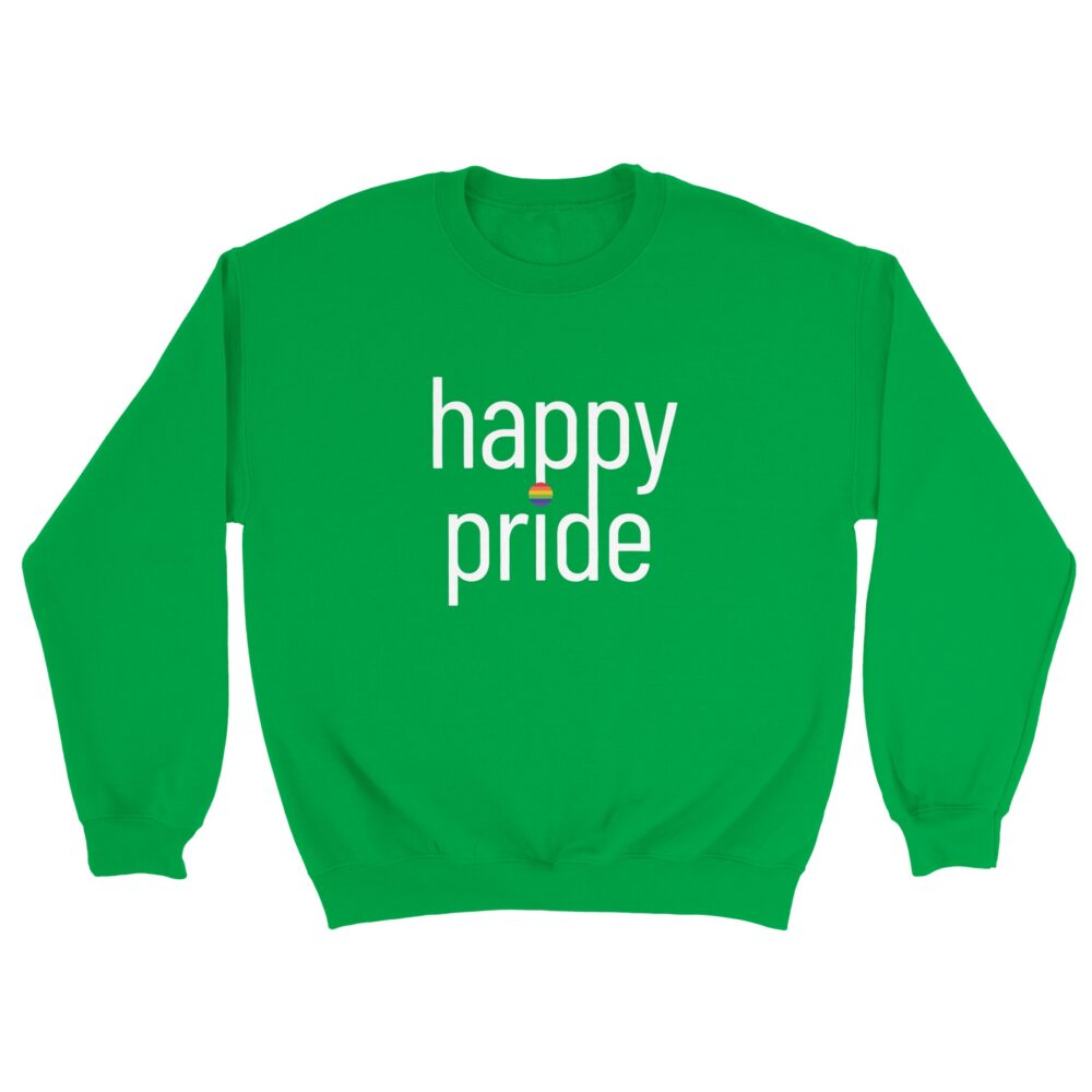 Happy Pride Slogan Sweatshirt. Green