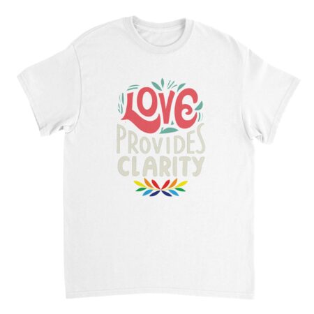 Motivational T-shirt Love Provides Clarity White