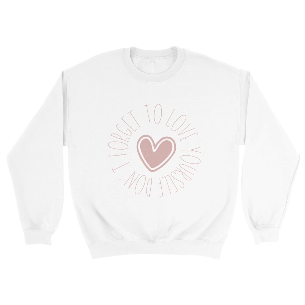 Love Yourself Sweatshirt with the message 'Don't Forget To Love Yourself' White