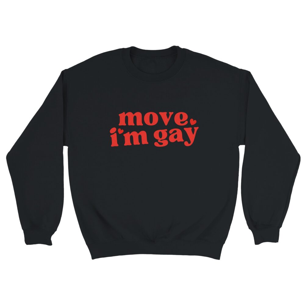 Pride Gay Sweatshirt: Move, I'm Gay. Black