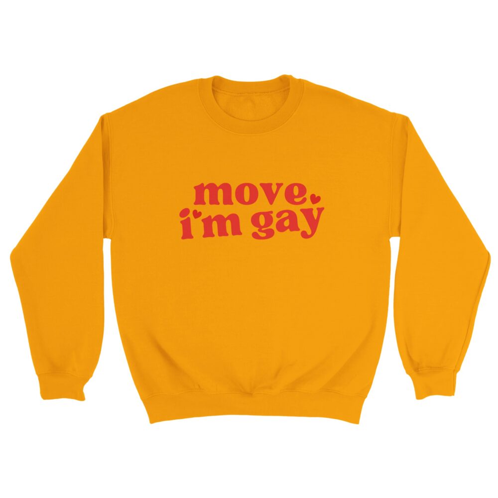 Pride Gay Sweatshirt: Move, I'm Gay. Yellow