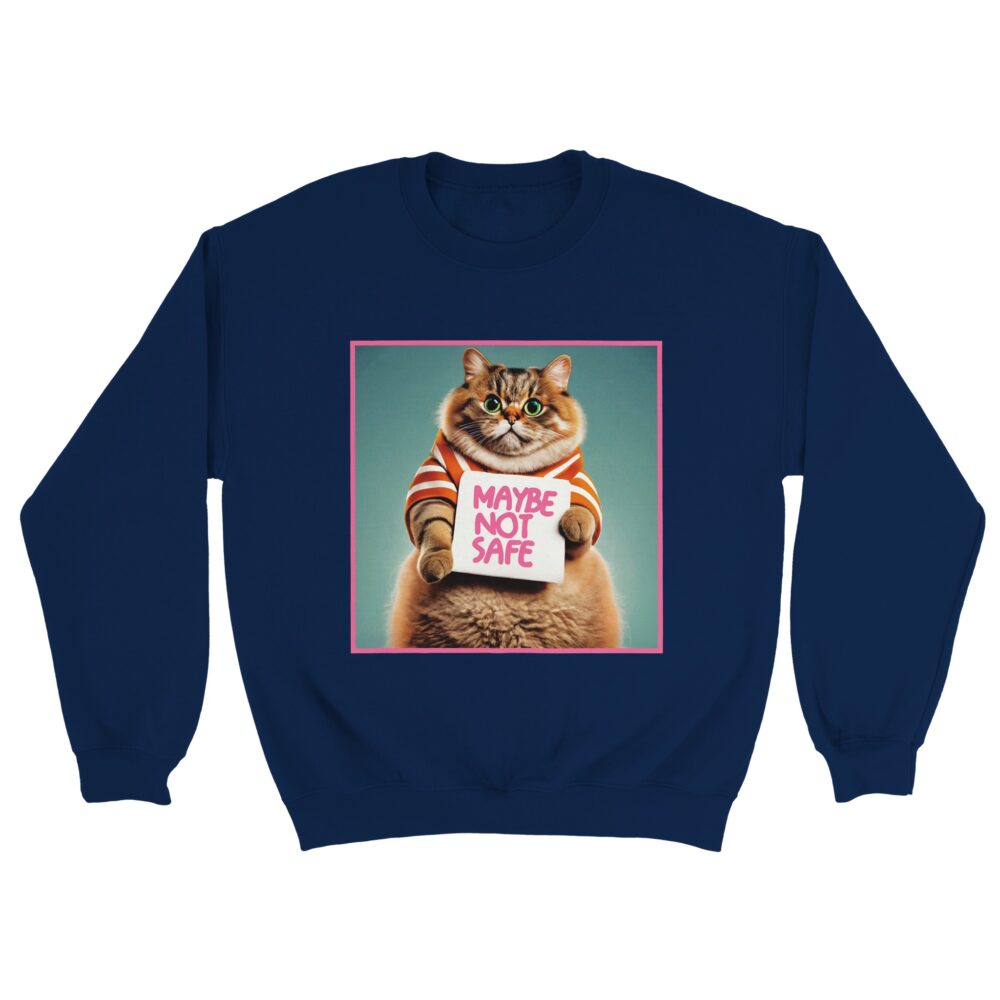 Funny Cat Sweatshirt: Maybe Not Safe Navy
