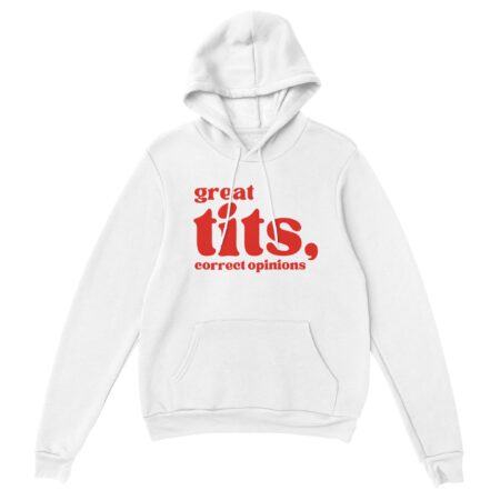 Woman Minimalist Quote Hoodie: Great Tits, Correct Opinions. White