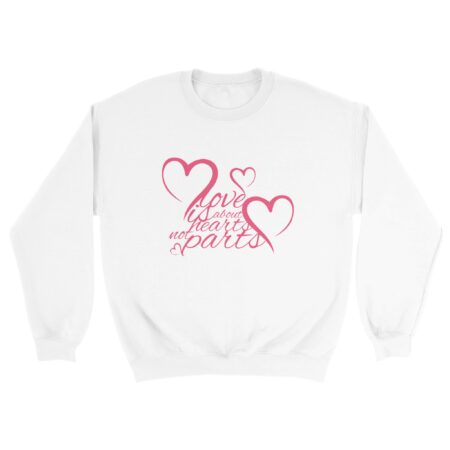 Hearts Not Parts Sweatshirt White