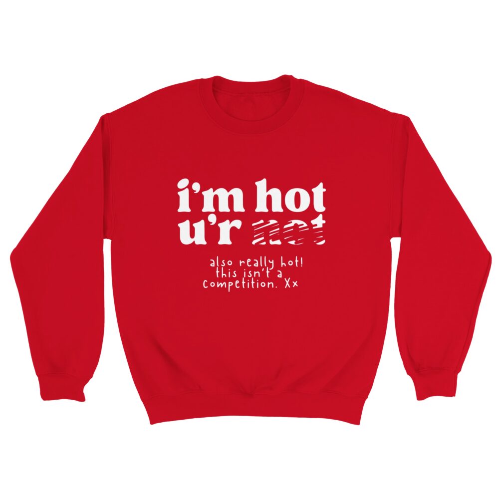 Inner Strength Empowerment Sweatshirt I'm Hot You're Not, Red