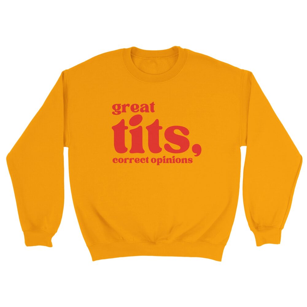Woman Minimalist Quote Sweatshirt: Great Tits, Correct Opinions. Yellow