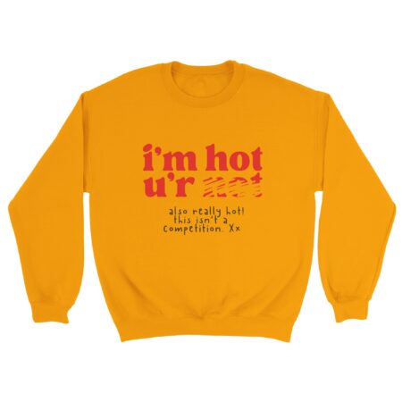 Inner Strength Empowerment Sweatshirt I'm Hot You're Not, Yellow