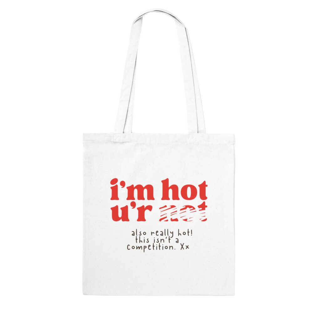 Inner Strength Empowerment Tote Bag: I'm Hot You're Not. White