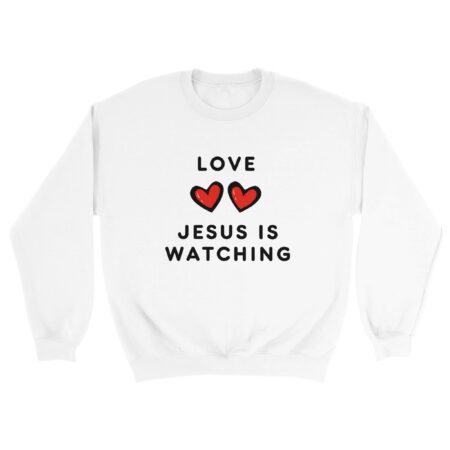 Jesus Is Watching Love Sweatshirt. White