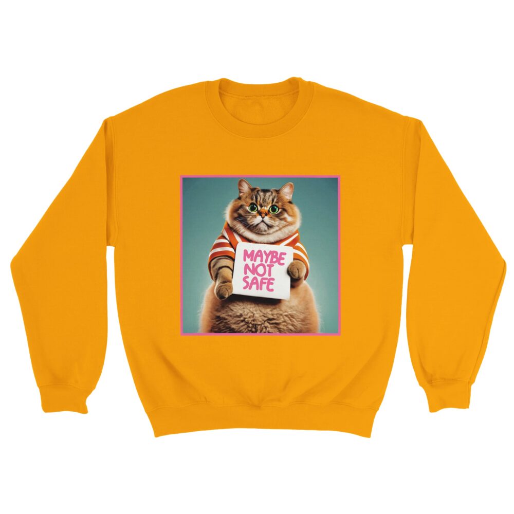 Funny Cat Sweatshirt: Maybe Not Safe Yellow