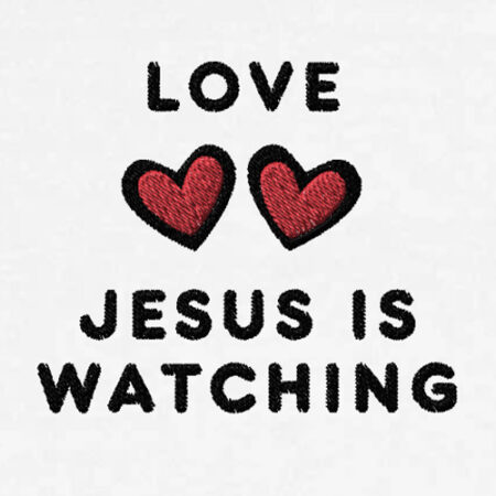 Jesus Is Watching Love Embroidered Tee. White