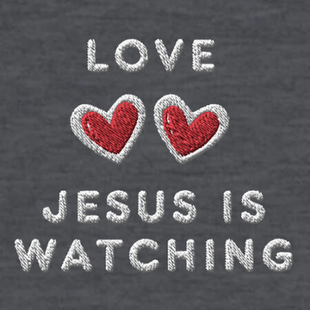 Jesus Is Watching Love Embroidered Tee. Black
