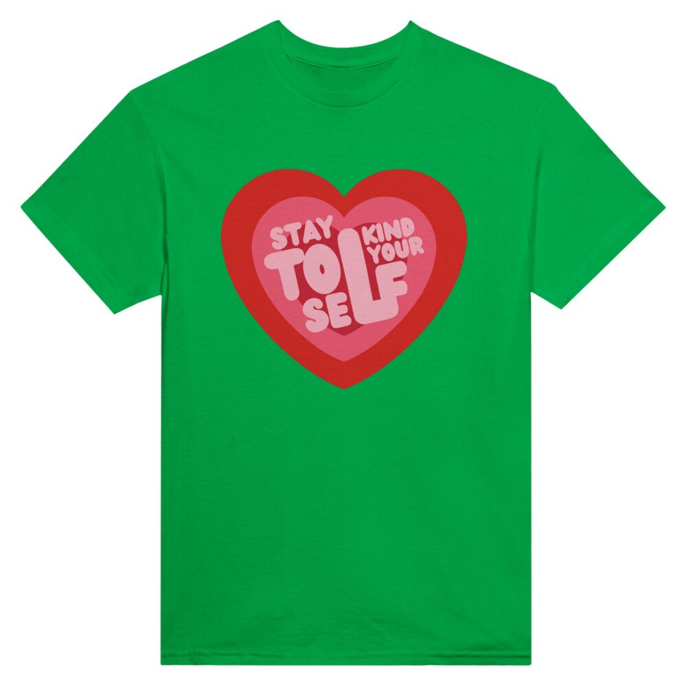 Stay Kind To Yourself T-shirt. Green