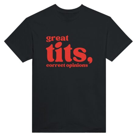 Woman Minimalist Quote T-shirt: Great Tits, Correct Opinions. Black