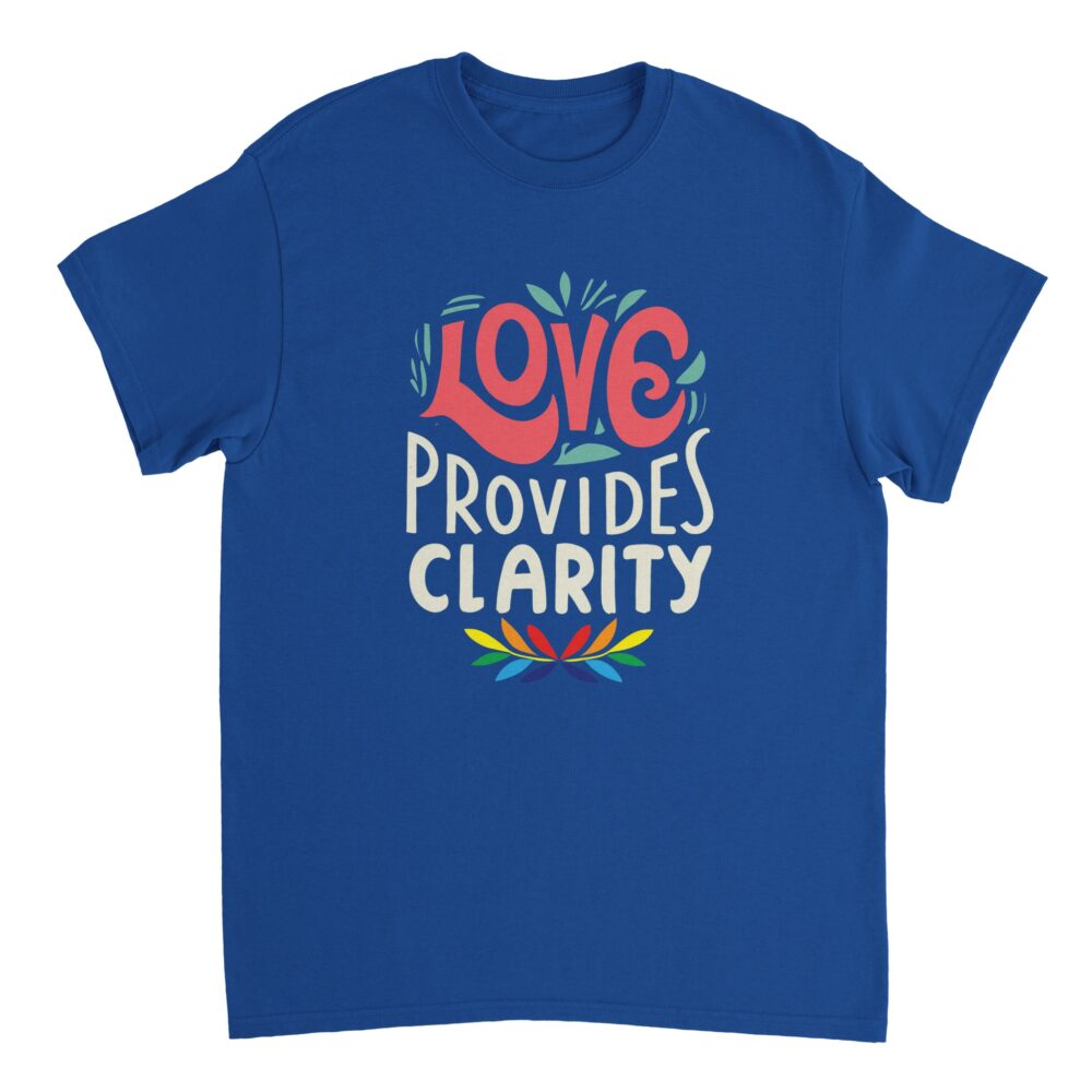 Motivational T-shirt Love Provides Clarity Blue