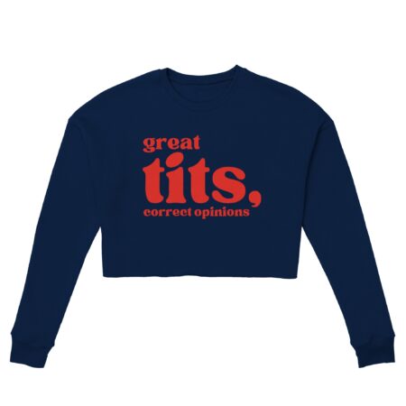 Woman Quote Cropped Sweatshirt: Great Tits, Correct Opinions. Navy