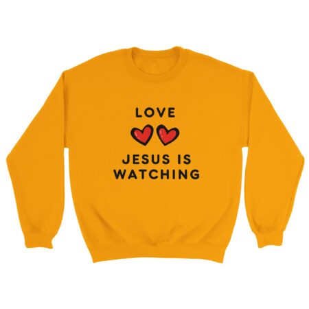 Jesus Is Watching Love Sweatshirt. Yellow