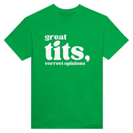 Woman Minimalist Quote T-shirt: Great Tits, Correct Opinions. Green