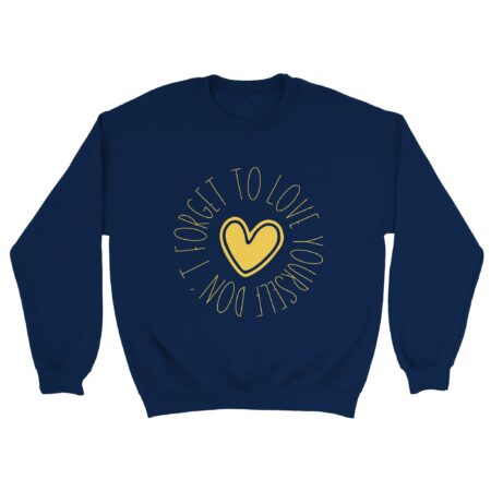 Love Yourself Sweatshirt with the message 'Don't Forget To Love Yourself' Navy